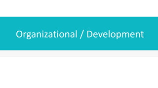Organizational / Development
 