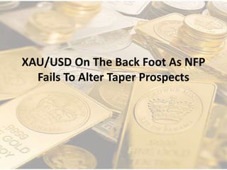 XAU/USD On The Back Foot As NFP
Fails To Alter Taper Prospects
 