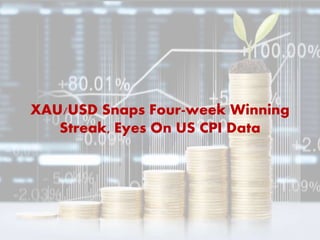 XAU/USD Snaps Four-week Winning
Streak, Eyes On US CPI Data
 