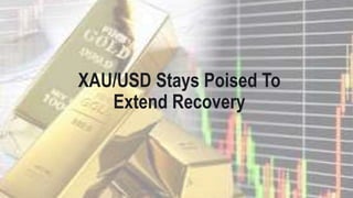 XAU/USD Stays Poised To
Extend Recovery
 