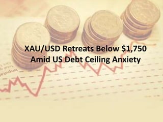XAU/USD Retreats Below $1,750
Amid US Debt Ceiling Anxiety
 