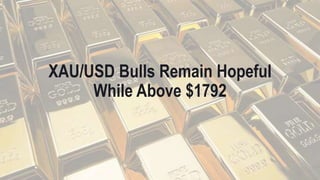 XAU/USD Bulls Remain Hopeful
While Above $1792
 