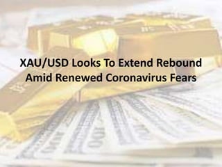 XAU/USD Looks To Extend Rebound
Amid Renewed Coronavirus Fears
 