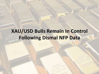 XAU/USD Bulls Remain In Control
Following Dismal NFP Data
 