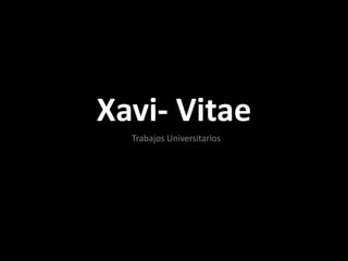 Xavi- Vitae Trabajos Universitarios 