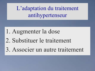 L’adaptation du traitement antihypertenseurAugmenter la doseSubstituer le traitementAssocier un autre traitement 