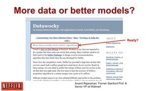 More data or better models?

Really?

Anand Rajaraman: Former Stanford Prof. &
Senior VP at Walmart

 