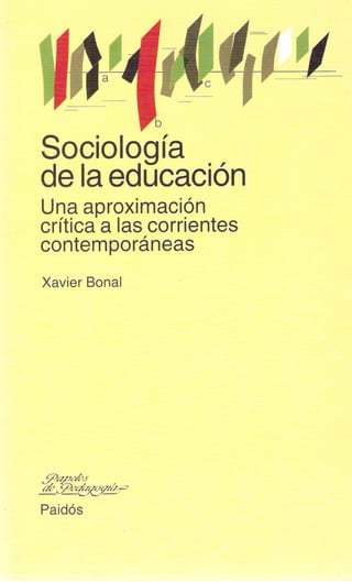 Sociología
de la educación
Una aproximación
crítica a las corrientes
contemporáneas
Xavier Banal
~~~
Paidós
 