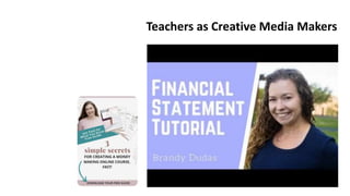 Teachers as Creative Media Makers
 