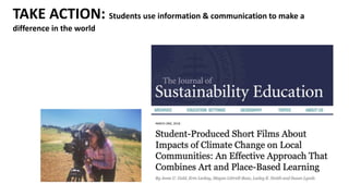 TAKE ACTION: Students use information & communication to make a
difference in the world
 