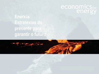 Madrid, 29 de Noviembre de 2011
Enerxía:
Estratexias do
presente para
garantir o futuro
 