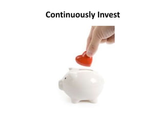Continuously Invest
 