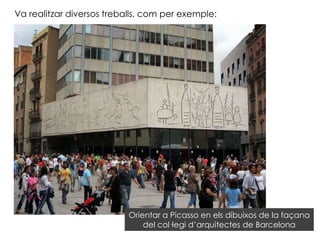 Va realitzar diversos treballs, com per exemple:




                           Orientar a Picasso en els dibuixos de la façana
                               del col·legi d’arquitectes de Barcelona
 
