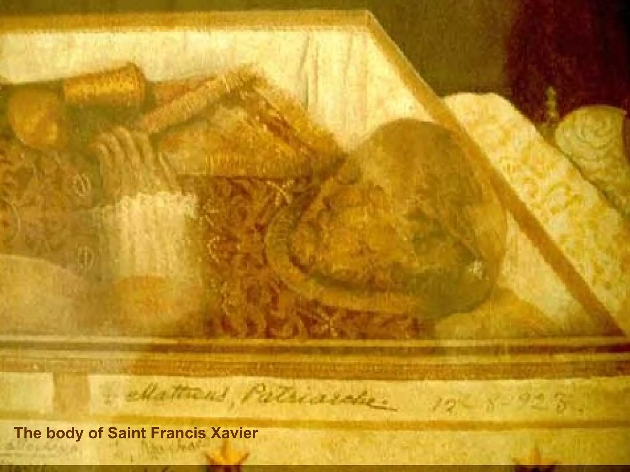The body of Saint Francis Xavier 