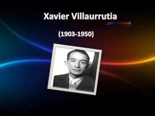 Xavier Villaurrutia (1903-1950) 