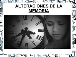ALTERACIONES DE LA MEMORIA 