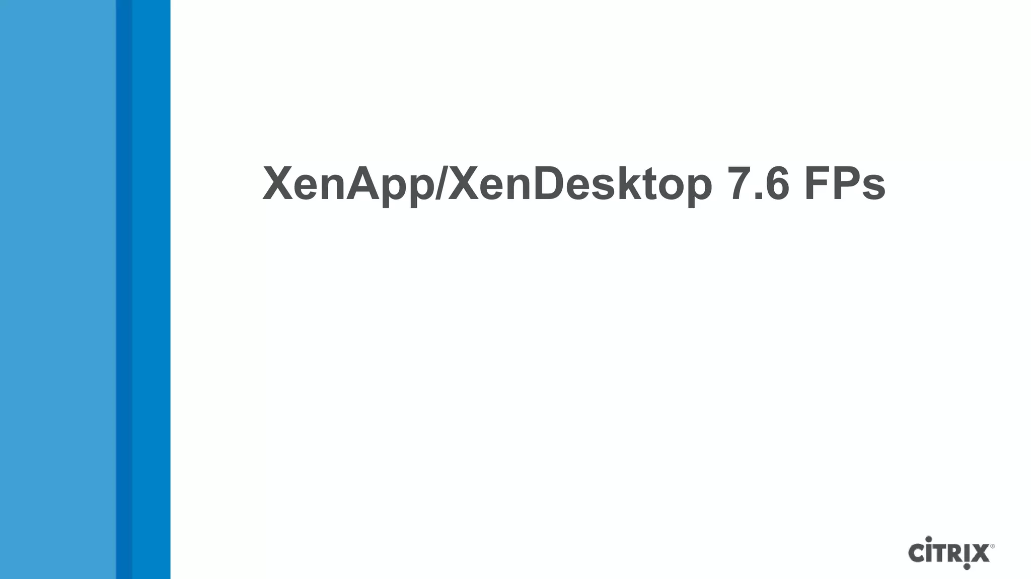 XenApp/XenDesktop 7.6 FPs 