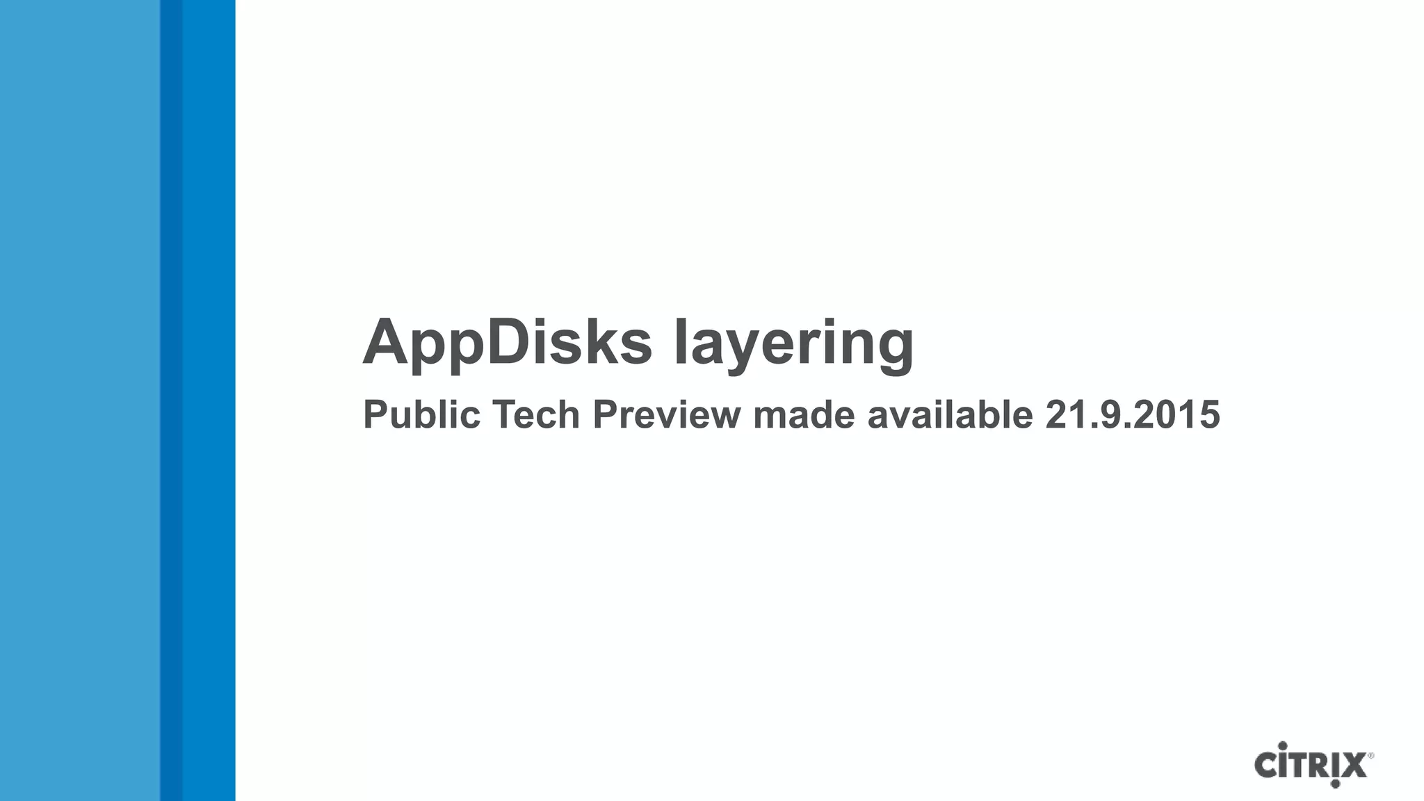 AppDisks layering Public Tech Preview made available 21.9.2015 