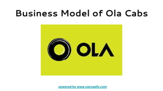 Business Model of Ola Cabs
powered by www.canvazify.compowered by www.canvazify.com
 