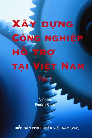 



TËp 1
Chñ biªn
Kenichi Ohno
diÔn ®µn ph¸t triÓn viÖt nam (VDF)
PDF created with pdfFactory trial version www.pdffactory.com
 
