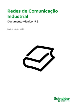 Redes de Comunicação
Industrial
Documento técnico nº2
Edição de Setembro de 2007
 