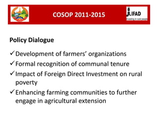 Policy Dialogue
Development of farmers’ organizations
Formal recognition of communal tenure
Impact of Foreign Direct In...
