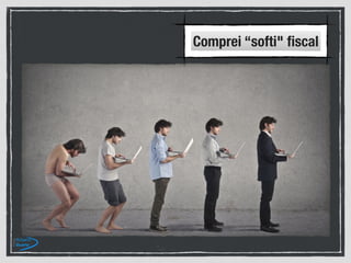 Comprei “softi" ﬁscal
 
