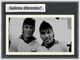 Salários diferentes?
 