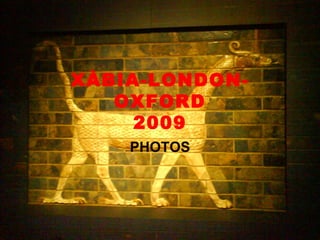 XÀBIA-LONDON-OXFORD 2009 PHOTOS 