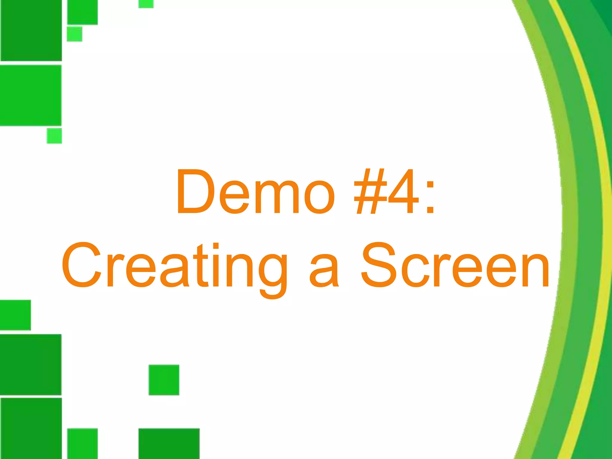 Demo #4:Creating a Screen