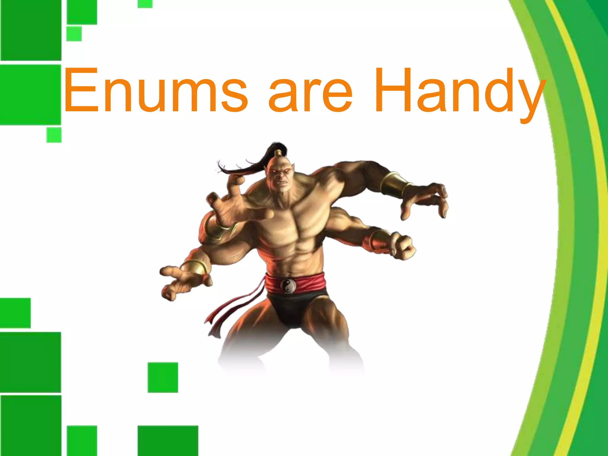 Enums are Handy