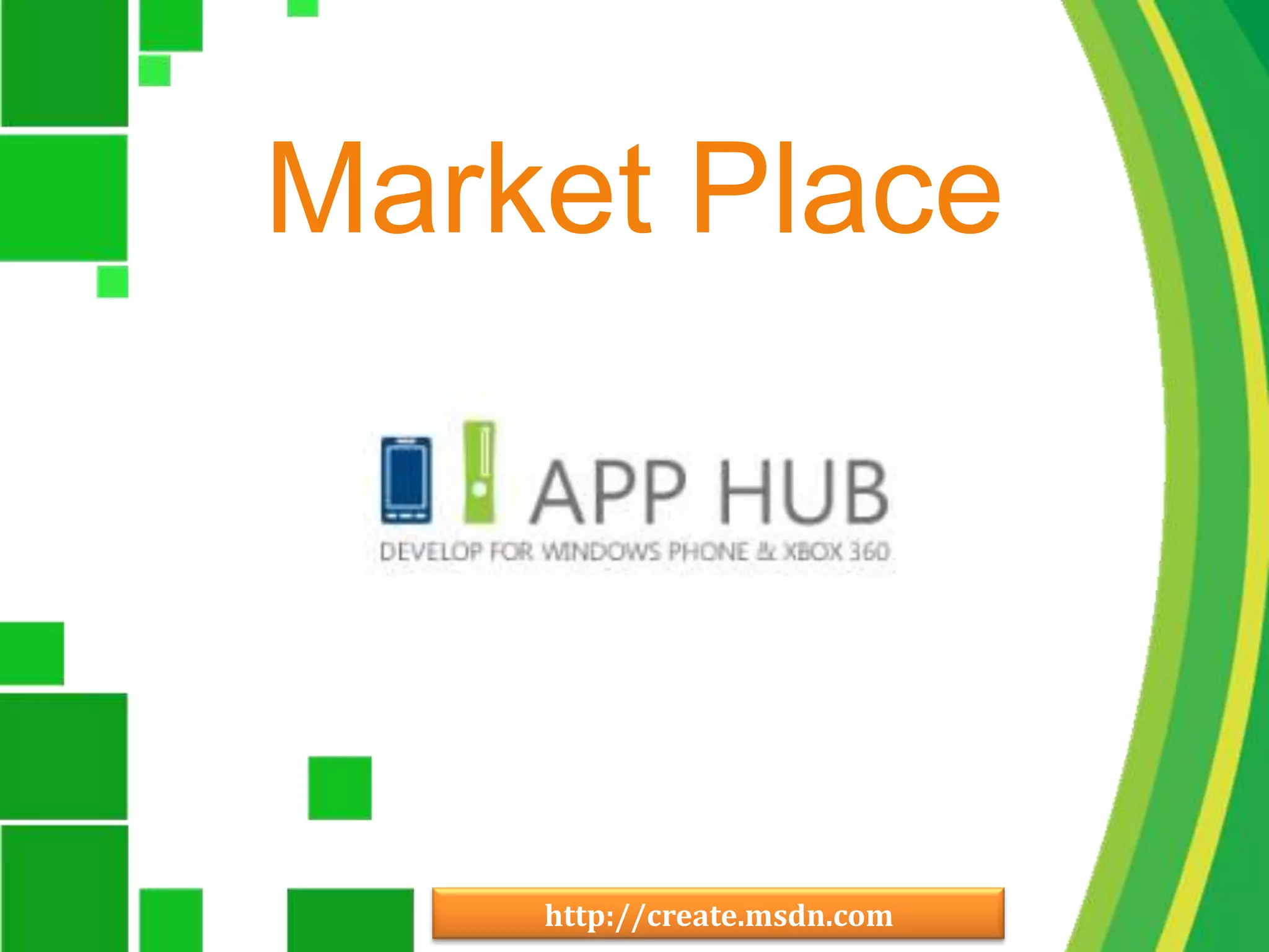 Market Placehttp://create.msdn.com