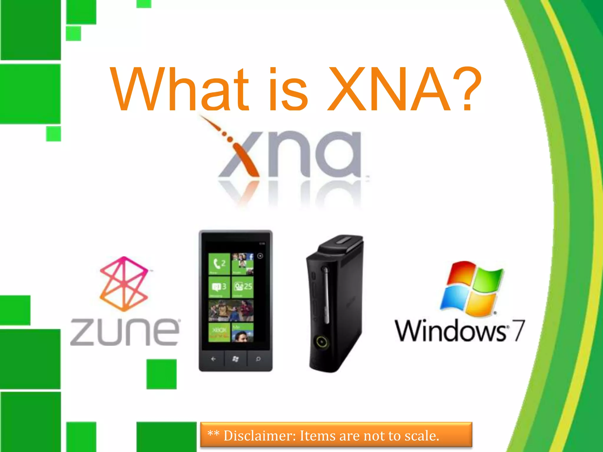 What is XNA?** Disclaimer: Items are not to scale.