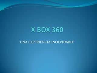 X BOX 360 UNA EXPERIENCIA INOLVIDABLE 