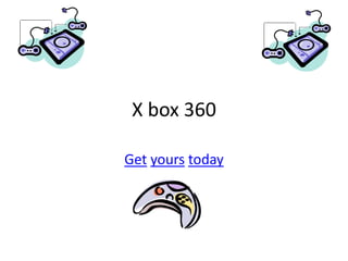 X box 360 Getyourstoday 