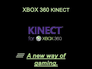 XBOX 360 KINECT A new way of gaming.  