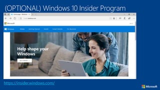 (OPTIONAL) Windows 10 Insider Program
https://insider.windows.com/
 