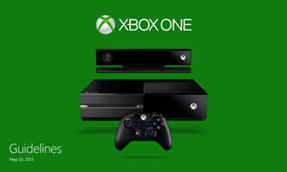 Xbox One Guidelines

Guidelines
May 20, 2013

 