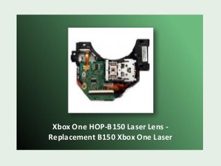 Xbox One HOP-B150 Laser Lens -
Replacement B150 Xbox One Laser
 