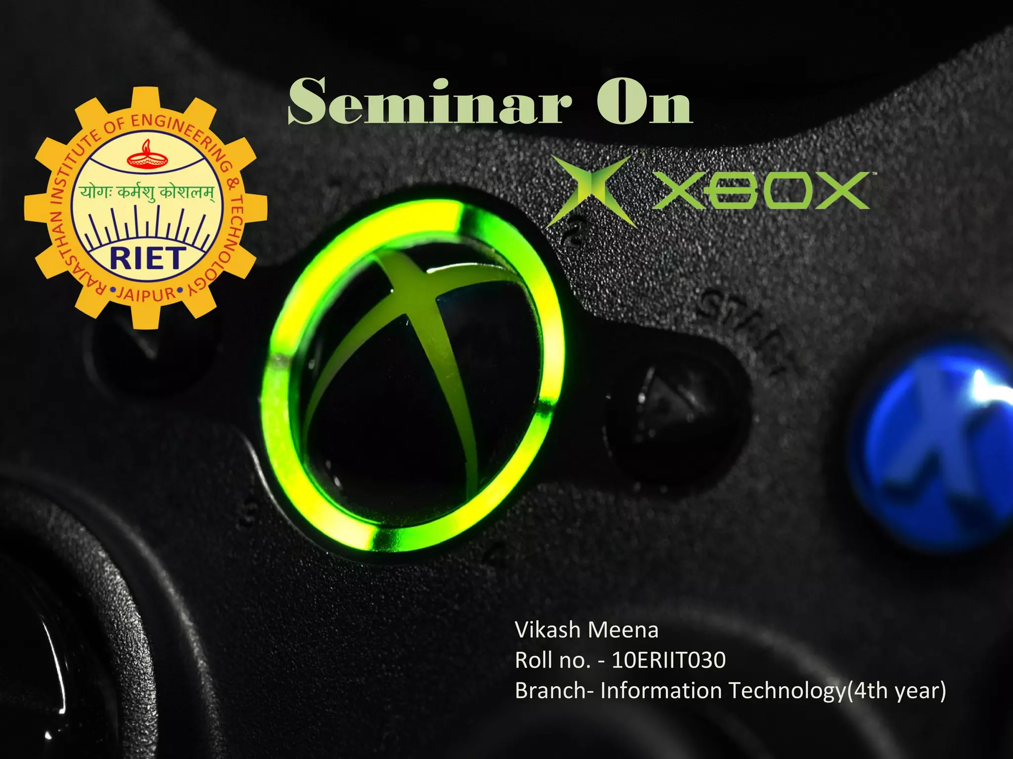 Seminar On
Vikash Meena
Roll no. - 10ERIIT030
Branch- Information Technology(4th year)
 