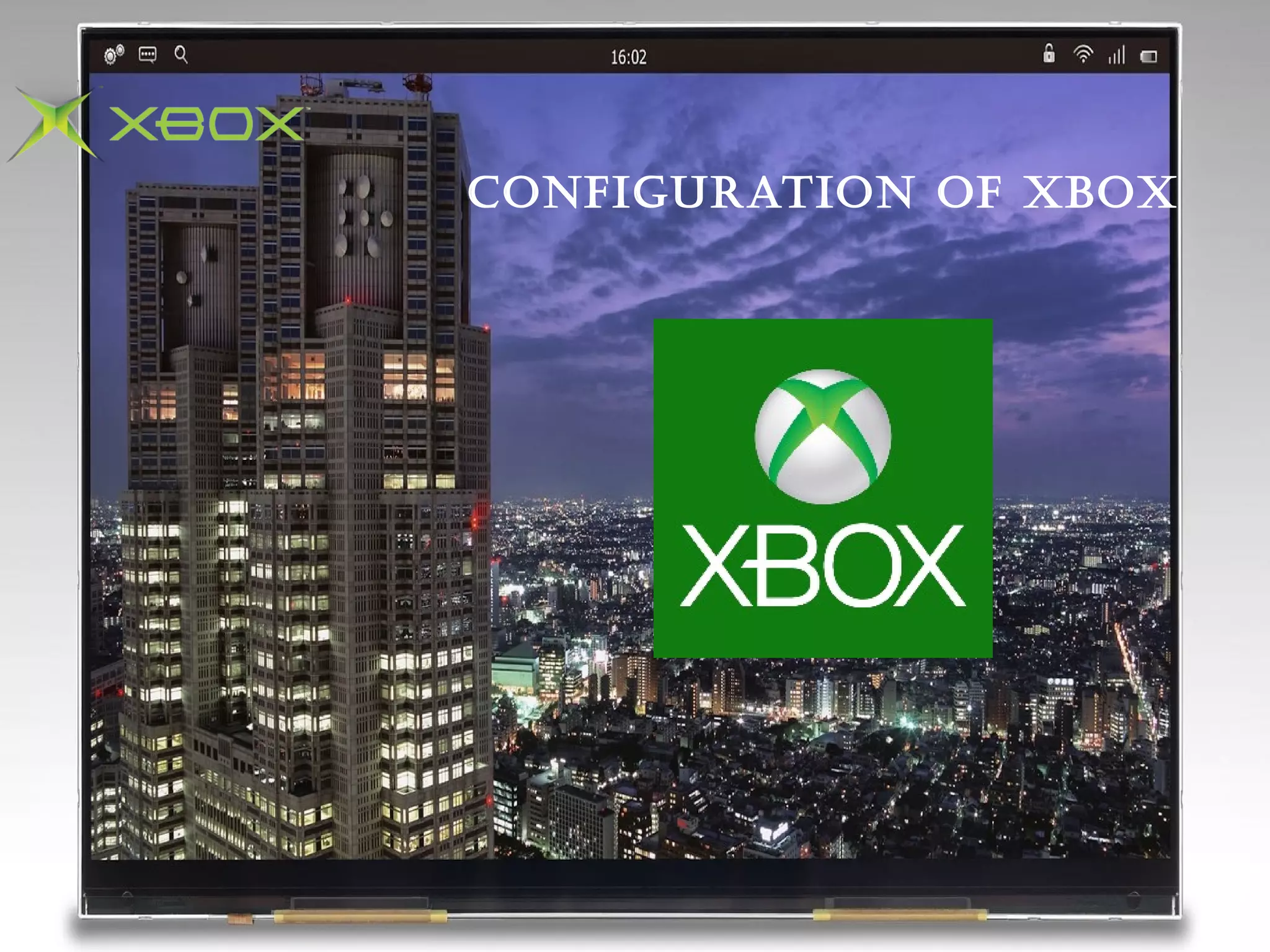 CONFIGURATION OF XBOX
 