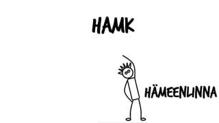 HAMK
Hämeenlinna
 