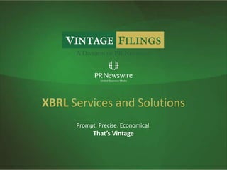 XBRL Services and Solutions
Prompt. Precise. Economical.
That’s Vintage
 