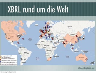 XBRL rund um die Welt




                                    http://xbrlplanet.org
Donnerstag, 15. September 11
 