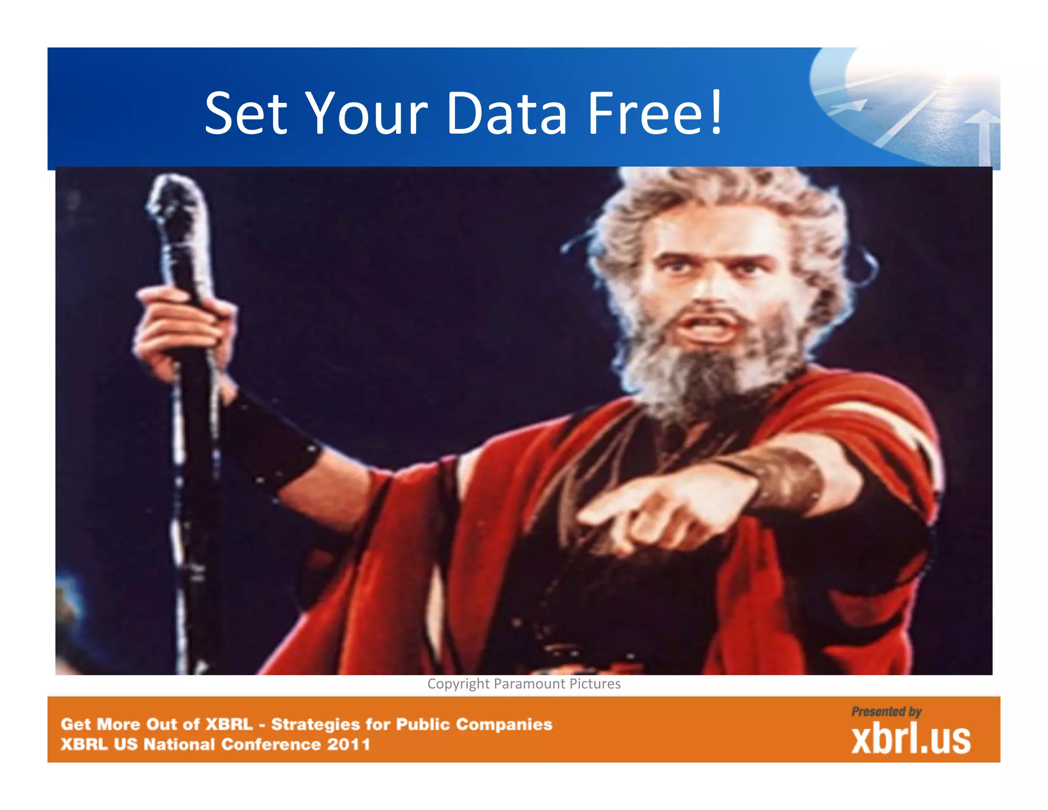 Set	
  Your	
  Data	
  Free!
                           	
  




             Copyright	
  Paramount	
  Pictures	
  
 