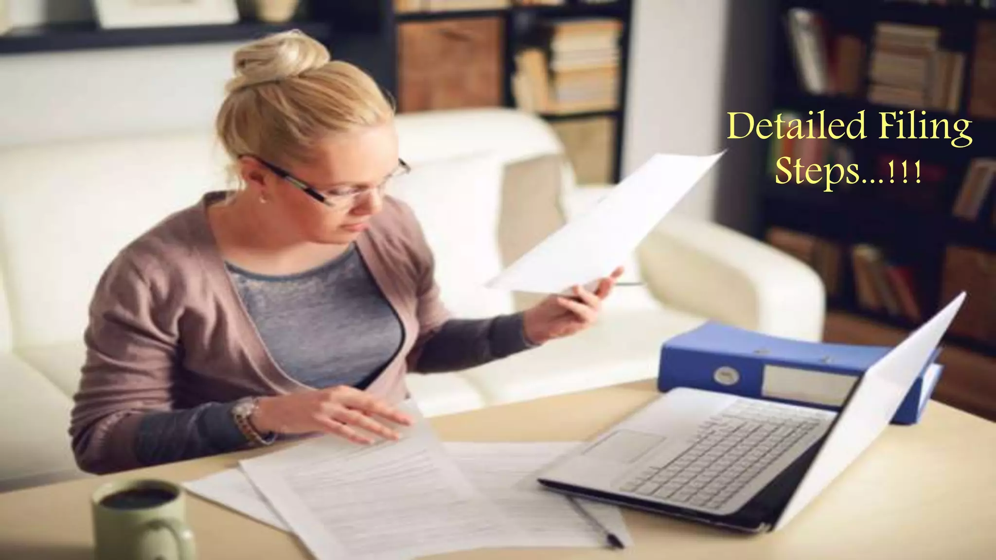 Detailed Filing
Steps...!!!
 