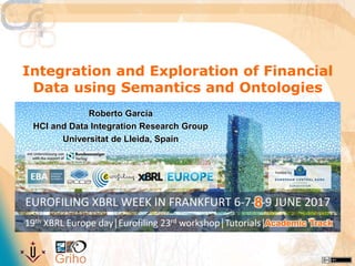 Integration and Exploration of Financial
Data using Semantics and Ontologies
Roberto García
HCI and Data Integration Research Group
Universitat de Lleida, Spain
8
Academic Track
 