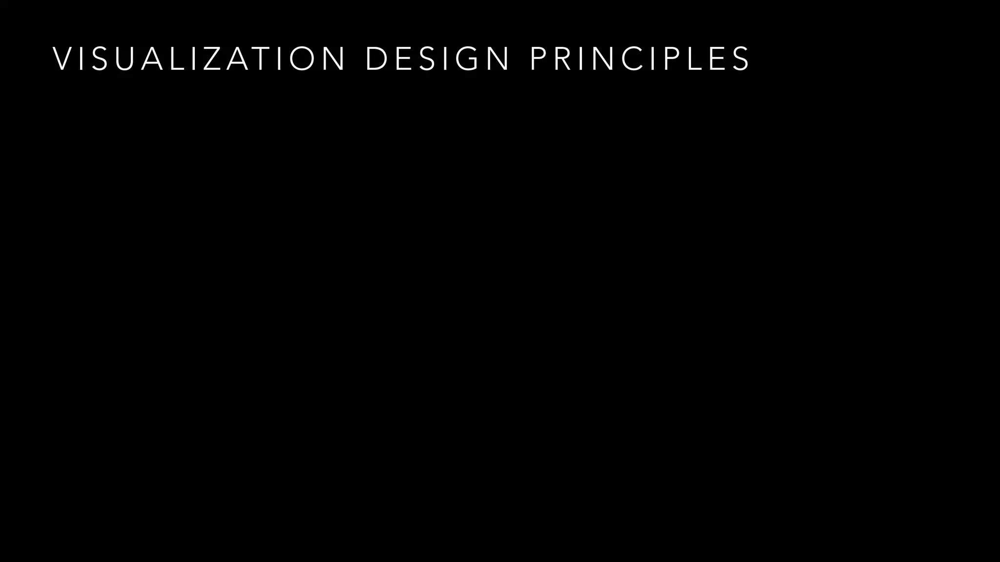 V I S U A L I Z AT I O N D E S I G N P R I N C I P L E S
 