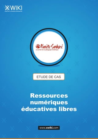ETUDE DE CAS
Ressources
numériques
éducatives libres
 