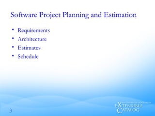 Software Project Planning and Estimation Requirements Architecture Estimates Schedule 